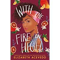 With the Fire on High: From the winner of the CILIP Carnegie Medal 2019